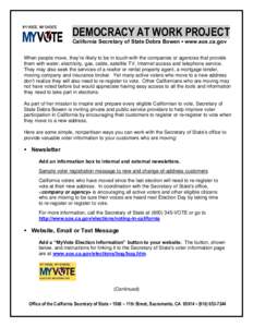 DEMOCRACY AT WORK PROJECT California Secretary of State Debra Bowen ▪ www.sos.ca.gov When people move, they’re likely to be in touch with the companies or agencies that provide them with water, electricity, gas, cabl