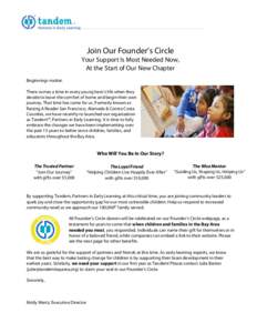 Join Our Founder’s Circle Your Support Is Most Needed Now, At the Start of Our New Chapter Beginnings matter. There comes a time in every young hero’s life when they decide to leave the comfort of home and begin thei