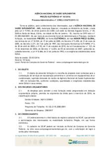 AGÊNCIA NACIONAL DE SAÚDE SUPLEMENTAR PREGÃO ELETRÔNICO Nº Processo Administrativo nº -12 Torna-se público, para conhecimento dos interessados, que a AGÊNCIA NACIONAL DE SAÚDE SUPLEMENTA