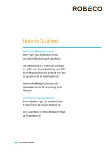 Historie Dividend Nederlandse Beleggingsfondsen Keren 1x per jaar dividend uit, tenzij een interim dividend wordt uitgekeerd. Het nettobedrag is in Nederland 15% lager (er geldt een dividendbelasting van 15%,