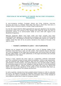 POSITION OF THE NOTARIES OF EUROPE ON THE POST-STOCKHOLM PROGRAMME In ever-increasing numbers, European citizens are living, studying, marrying, divorcing and dying in a Member State other than that in which they were bo