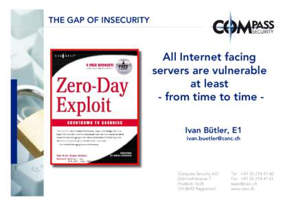 THE GAP OF INSECURITY  All Internet facing servers are vulnerable at least - from time to time Ivan Bütler, E1