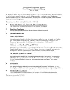 Illinois Housing Development Authority Asset Management Committee Meeting May 16, 2014 In attendance: Melody Reynolds (Committee Chair), Harlan Karp (Committee Member), , Bryan Zises (Chief of Staff), Monica Enriquez (Lo