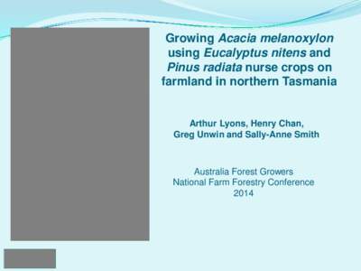 Growing Acacia melanoxylon using Eucalyptus nitens and Pinus radiata nurse crops on farmland in northern Tasmania  Arthur Lyons, Henry Chan,