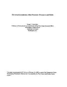 Universal Jurisdiction After Pinochet: Prospectsand Perils  DianeF. Orentlicher Professorof InternationalLaw andDirector of the War CrimesResearchOffice WashingtonCollegeof Law AmericanUniversity