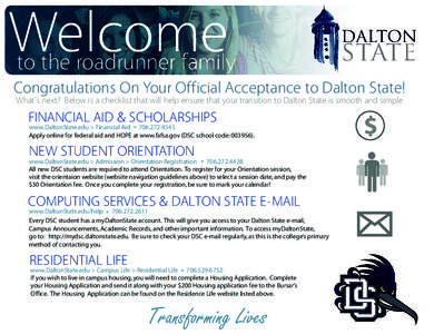 Welcome  to the roadrunner family Congratulations On Your Official Acceptance to Dalton State! What’s next? Below is a checklist that will help ensure that your transition to Dalton State is smooth and simple.