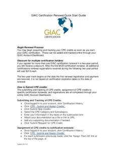 GIAC Certification Renewal Quick Start Guide  Begin Renewal Process: You may begin acquiring and tracking your CPE credits as soon as you earn your GIAC certification. These can be added and tracked online through your G