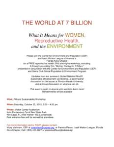 THE WORLD AT 7 BILLION What It Means for WOMEN, Reproductive Health, and the ENVIRONMENT Please join the Center for Environment and Population (CEP) and Izaak Walton League of America’s