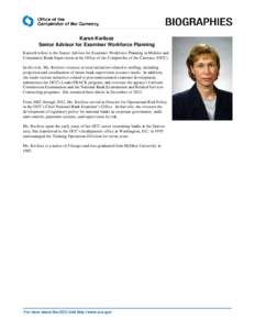 Karen Kwilosz  Senior Advisor for Examiner Workforce Planning Karen Kwilosz is the Senior Advisor for Examiner Workforce Planning in Midsize and Community Bank Supervision at the Office of the Comptroller of the Currency