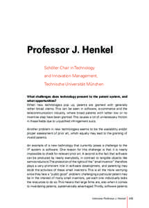 Professor J. Henkel Schöller Chair in Technology and Innovation Management, Technische Universität München What challenges does technology present to the patent system, and what opportunities?