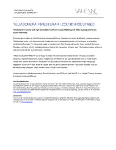 PRESSMEDDELANDE STOCKHOLM, 15 MAJ 2014 TELIASONERA INVESTERAR I ZOUND INDUSTRIES TeliaSonera investerar och ingår samarbete med Varennes portföljbolag och tillika Supergasellvinnare, Zound Industries.