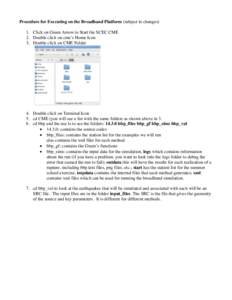 Procedure for Executing on the Broadband Platform (subject to changes) 1. Click on Green Arrow to Start the SCEC CME 2. Double click on cme’s Home Icon 3. Double click on CME Folder  4. Double click on Terminal Icon