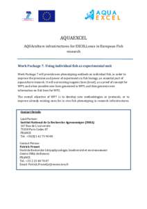 AQUAEXCEL AQUAculture infrastructures for EXCELLence in European Fish research Work Package 7. Using individual fish as experimental unit Work Package 7 will provide new phenotyping methods on individual fish, in order t