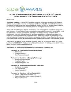 GLOBE FOUNDATION ANNOUNCES FINALISTS FOR 12TH ANNUAL GLOBE AWARDS FOR ENVIRONMENTAL EXCELLENCE March 7, 2014 Vancouver, CANADA – The GLOBE Foundation, organizer of the world leading GLOBE Series of conferences, is prou