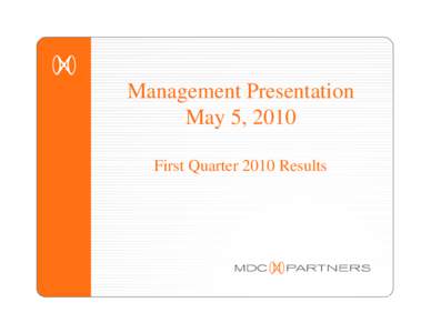 Management Presentation May 5, 2010 First Quarter 2010 Results Forward Looking Statements and Other Information This presentation, including our “2010 Financial Outlook”, contains forward-looking statements. The Com