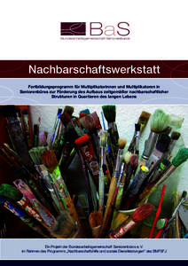 Nachbarschaftswerkstatt Fortbildungsprogramm für Multiplikatorinnen und Multiplikatoren in Seniorenbüros zur Förderung des Aufbaus zeitgemäßer nachbarschaftlicher Strukturen in Quartieren des langen Lebens  Ein Proj