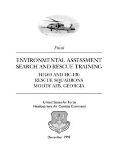 Final  ENVIRONMENTAL ASSESSMENT SEARCH AND RESCUE TRAINING HH-60 AND HC-130 RESCUE SQUADRONS