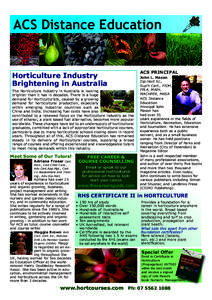 ACS Distance Education  Horticulture Industry Brightening in Australia The Horticulture industry in Australia is looking brighter than it has in decades. There is a huge