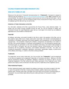 COURSE.FRAMEWORKHOMEOWNERSHIP.ORG WEB SITE TERMS OF USE Welcome to the web site of Framework Homeownership LLC. (“Framework”). Framework is pleased to make this web site located at https://courses.frameworkhomeowners