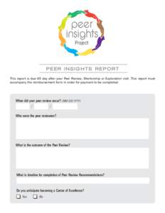peer insights Project PEER INSIGHTS REPORT This report is due 45 day after your Peer Review, Mentorship or Exploration visit. This report must