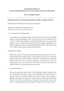 International Conference on “Service Leadership Education for University Students: Experience in Hong Kong” Day 1 Presentation Abstract Development of the service leadership education curriculum at Lingnan University