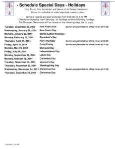 - Schedule Special Days - Holidays Holy Rood, Holy Sepulchre and Queen of All Saints Cemeteries Below is a schedule of some important cemetery dates Cemetery gates are open everyday from 8:00 AM to 5:00 PM. Offices are c