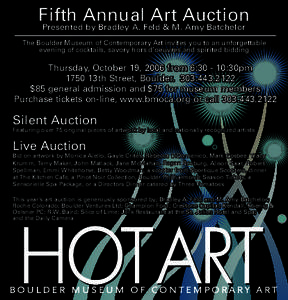Fifth Annual Art Auction Presented by Bradley A. Feld & M. Amy Batchelor The Boulder Museum of Contemporary Art invites you to an unforgettable evening of cocktails, savory hors d’oeuvres and spirited bidding