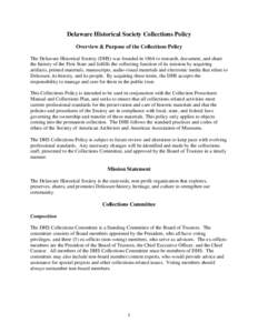 Delaware Historical Society Collections Policy Overview & Purpose of the Collections Policy The Delaware Historical Society (DHS) was founded in 1864 to research, document, and share the history of the First State and fu