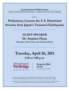 The Department of Political Science College of Social and Behavioral Sciences California State University, Northridge PRESENTS Preliminary Lessons for U.S. Homeland Security from Japan’s Tsunami/Earthquake