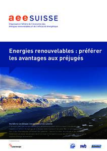 Energies renouvelables : préférer les avantages aux préjugés Des faits sur les énergies renouvelables et leur potentiel Il semble à première vue que les énergies renouvelables aient connu un essor considérable d