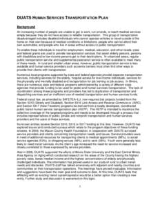 DUATS HUMAN SERVICES TRANSPORTATION PLAN Background An increasing number of people are unable to get to work, run errands, or reach medical services simply because they do not have access to reliable transportation. This