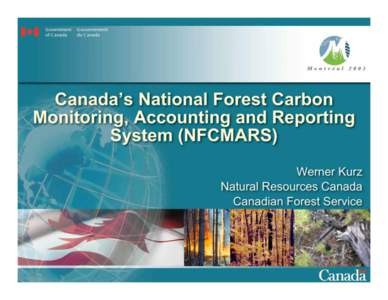 Canada’s National Forest Carbon Monitoring, Accounting and Reporting System (NFCMARS) Werner Kurz Natural Resources Canada Canadian Forest Service