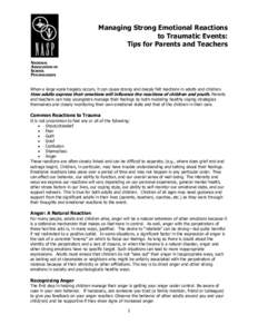 Managing Strong Emotional Reactions to Traumatic Events: Tips for Parents and Teachers When a large-scale tragedy occurs, it can cause strong and deeply felt reactions in adults and children. How adults express their emo