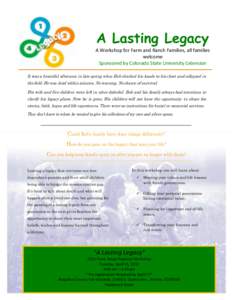 A Lasting Legacy A Workshop for Farm and Ranch Families, all families welcome Sponsored by Colorado State University Extension It was a beautiful afternoon in late spring when Bob clutched his hands to his chest and coll