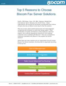 eGuide  Top 5 Reasons to Choose Biscom Fax Server Solutions FedEx, CBS News, Cisco, GE, IBM, Citigroup, MasterCard International, Sprint, Siemens, the US Air Force – these