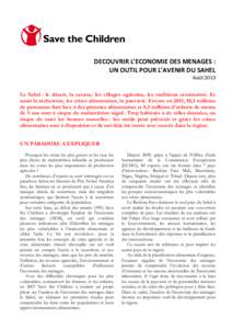 DECOUVRIR L’ECONOMIE DES MENAGES : UN OUTIL POUR L’AVENIR DU SAHEL Août 2013 Le Sahel : le désert, la savane, les villages agricoles, les traditions centenaires. Et aussi la sècheresse, les crises alimentaires, la