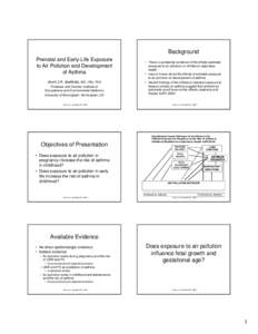 Background Prenatal and Early-Life Exposure to Air Pollution and Development of Asthma Jouni J.K. Jaakkola, MD, DSc, PhD Professor and Director, Institute of