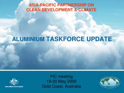 ASIA-PACIFIC PARTNERSHIP ON CLEAN DEVELOPMENT & CLIMATE ALUMINIUM TASKFORCE UPDATE  PIC meeting