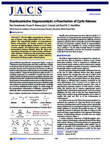 COMMUNICATION pubs.acs.org/JACS Enantioselective Organocatalytic R-Fluorination of Cyclic Ketones Piotr Kwiatkowski, Teresa D. Beeson, Jay C. Conrad, and David W. C. MacMillan Merck Center for Catalysis at Princeton Univ