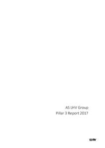 AS LHV Group Pillar 3 Report 2017 2/45  This document contains certain forward-looking statements with respect to certain of the Group’s plans and its current goals and expectations relating to
