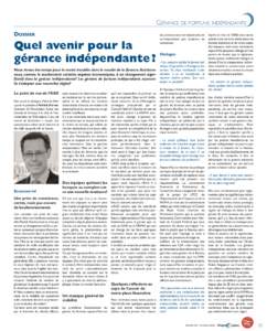 GÉRANCE DE FORTUNE INDÉPENDANTE DOSSIER Quel avenir pour la gérance indépendante ? Nous vivons des temps pour le moins troublés dans le monde de la finance. Assistonsnous, comme le soutiennent certains organes écon