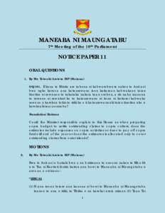 MANEABA NI MAUNGATABU 7th Meeting of the 10th Parliament NOTICE PAPER 11 ORAL QUESTIONS 1. By Mr. Teiwaki Areieta MP (Maiana)