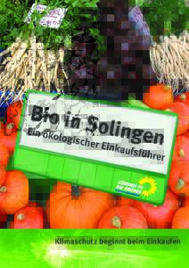 Klimaschutz beginnt beim Einkaufen Bio in Solingen 1 Inhalt Vorwort 4 		 Was ist Bio?