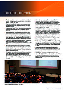 Highlights 2007 •	 The Australian Government announced in May that it will provide funding to extend the collection of HILDA Survey data for a further four years. •	 The third HILDA Survey Research Conference was hel