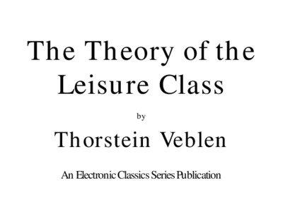 The Theory of the Leisure Class by