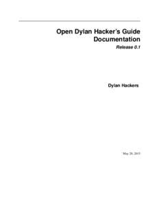 Open Dylan Hacker’s Guide Documentation Release 0.1 Dylan Hackers