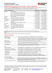 Small Business Customer Energy Price Fact Sheet - Victoria Retail Electricity Supply and (Solar) Feed-in Offer – Powercor, Market Offer The Charges provided in this Market Contract apply for small business electricity 