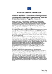 EUROPÄISCHE KOMMISSION – PRESSEMITTEILUNG  Staatliche Beihilfen: Kommission leitet eingehendes Prüfverfahren wegen möglicher staatlicher Beihilfen für den französischen Flughafen Nîmes ein Brüssel, 25. April 201