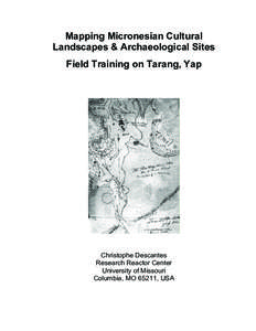 Mapping Micronesian Cultural Landscapes & Archaeological Sites Field Training on Tarang, Yap Christophe Descantes Research Reactor Center