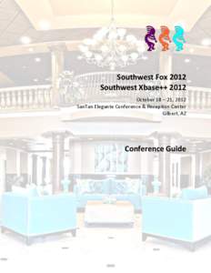 Southwest Fox 2012 Southwest Xbase++ 2012 October 18 – 21, 2012 SanTan Elegante Conference & Reception Center Gilbert, AZ